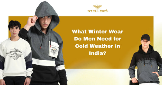 What Winter Wear Do Men Need for Cold Weather in India?
